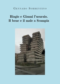 Biagio e Gianni l'usuraio. Il bene e il male a Scampia - Librerie.coop