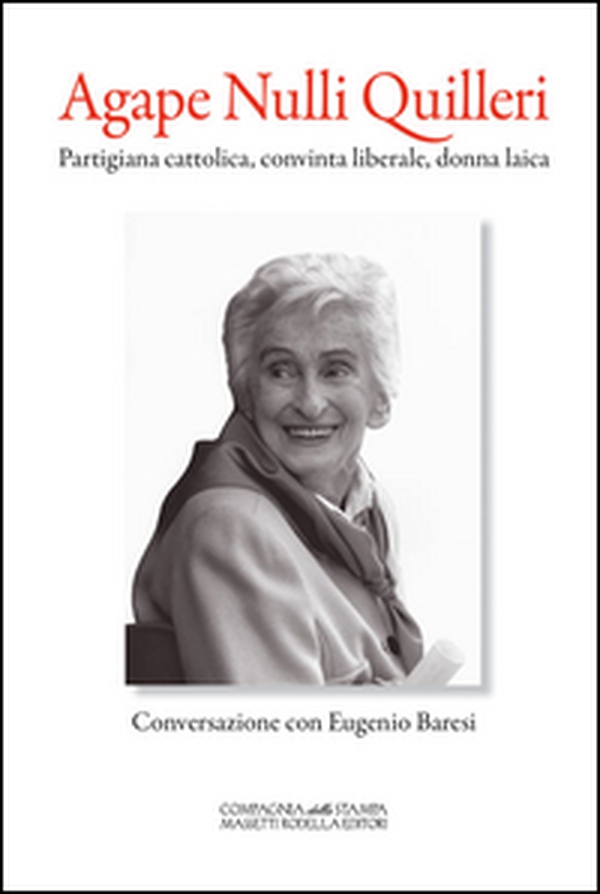 Agape Nulli Quilleri. Partigiana cattolica, convinta liberale, donna laica - Librerie.coop Agape Nulli Quilleri. Partigiana cattolica, convinta liberale, donna laica - Librerie.coop
