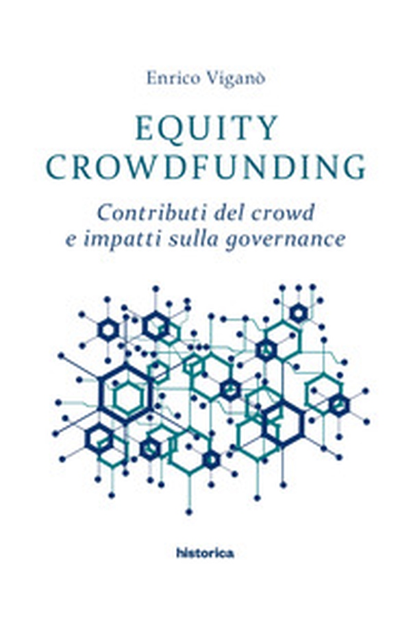 Equity crowdfunding. Contributi del crowd e impatti sulla governance - Librerie.coop Equity crowdfunding. Contributi del crowd e impatti sulla governance - Librerie.coop
