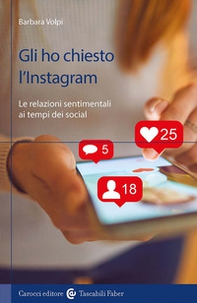 Gli ho chiesto l'Instagram. Le relazioni sentimentali ai tempi dei social - Librerie.coop