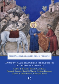 Personalismi o dignità della persona? Antidoti alle deviazioni ideologiche del mondo cattolico - Librerie.coop