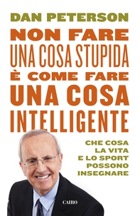 Non fare una cosa stupida è come fare una cosa intelligente - Librerie.coop