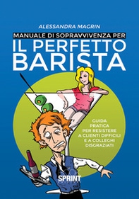 Manuale di sopravvivenza per il perfetto barista - Librerie.coop Manuale di sopravvivenza per il perfetto barista - Librerie.coop