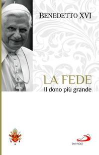 La fede. Il dono più grande - Librerie.coop La fede. Il dono più grande - Librerie.coop