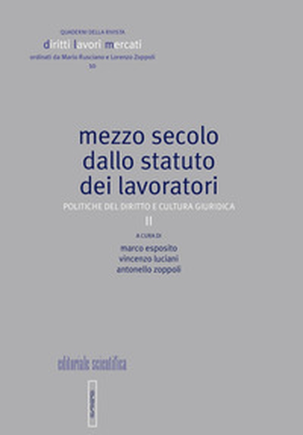 Mezzo secolo dallo statuto dei lavoratori. Politiche del diritto e cultura giuridica - Librerie.coop Mezzo secolo dallo statuto dei lavoratori. Politiche del diritto e cultura giuridica - Librerie.coop