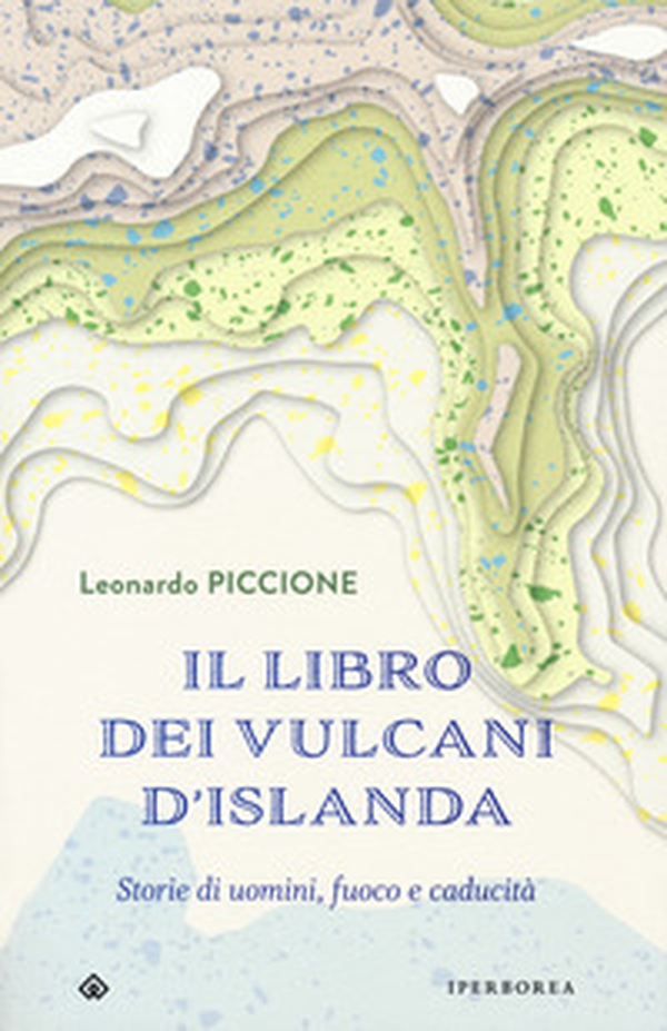 Il libro dei vulcani d'Islanda. Storie di uomini, fuoco e caducità - Librerie.coop Il libro dei vulcani d'Islanda. Storie di uomini, fuoco e caducità - Librerie.coop