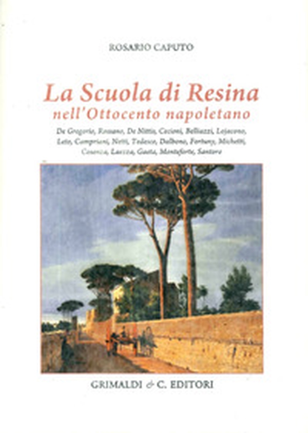 La scuola di Resina nell'Ottocento napoletano - Librerie.coop La scuola di Resina nell'Ottocento napoletano - Librerie.coop