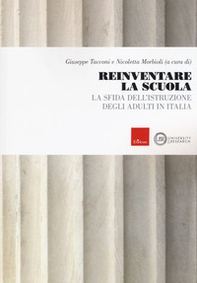 Reinventare la scuola. La sfida dell'istruzione degli adulti in Italia - Librerie.coop