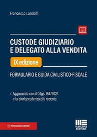 Custode giudiziario e delegato alla vendita. Formulario e guida civilistico-fiscale - Librerie.coop