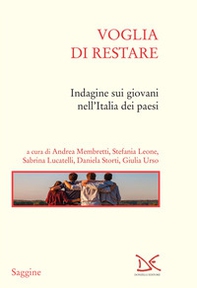Voglia di restare. Indagine sui giovani nell'Italia dei paesi - Librerie.coop