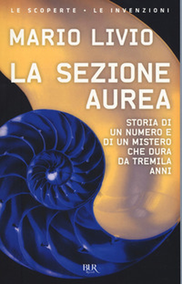 La sezione aurea. Storia di un numero e di un mistero che dura da tremila anni - Librerie.coop La sezione aurea. Storia di un numero e di un mistero che dura da tremila anni - Librerie.coop