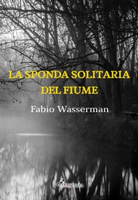 La sponda solitaria del fiume - Librerie.coop