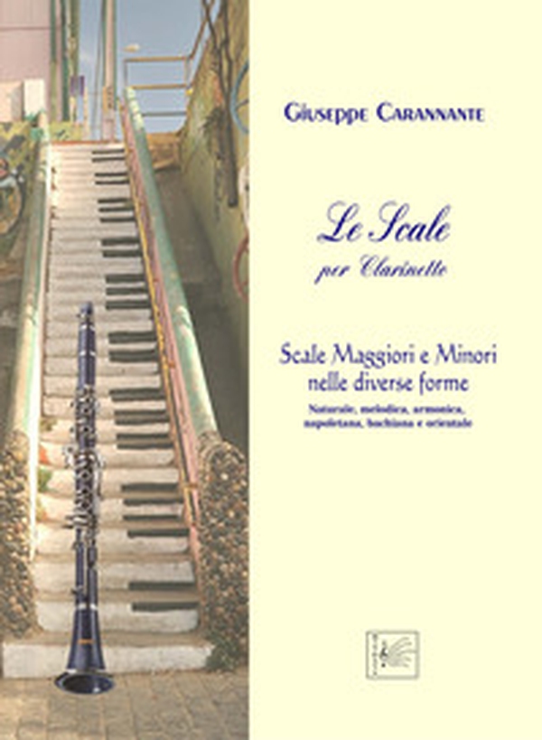 Le scale per clarinetto. Maggiori e minori nelle diverse forme: naturale, melodica, armonica, napoletana, bachiana e orientale - Librerie.coop Le scale per clarinetto. Maggiori e minori nelle diverse forme: naturale, melodica, armonica, napoletana, bachiana e orientale - Librerie.coop