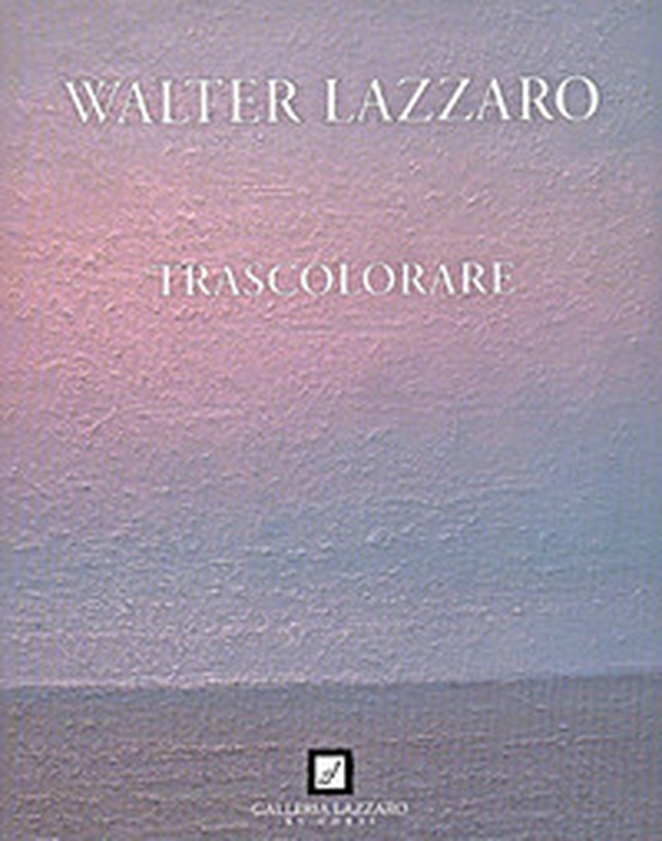 Walter Lazzaro. Trascolorare - Librerie.coop