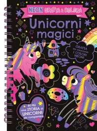 Unicorni magici. Neon gratta e colora - Librerie.coop