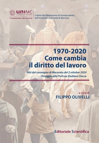 1970-2020. Come cambia il diritto del lavoro. Atti del convegno di Macerata del 2 ottobre 2020. Omaggio alla Prof.ssa Giuliana Ciocca - Librerie.coop
