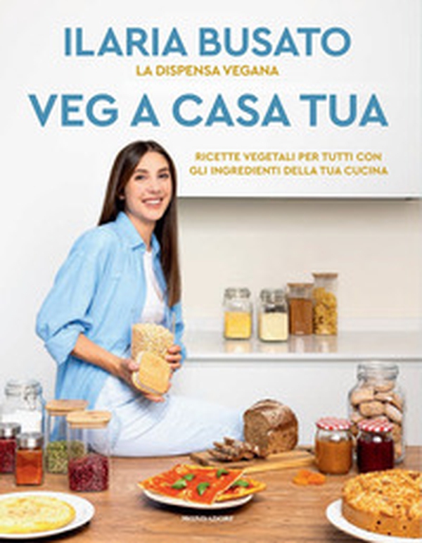 Veg a casa tua. La dispensa vegana. Ricette vegetali per tutti con gli ingredienti della tua cucina - Librerie.coop Veg a casa tua. La dispensa vegana. Ricette vegetali per tutti con gli ingredienti della tua cucina - Librerie.coop