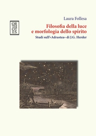 Filosofia della luce e morfologia dello spirito. Studi sull'«Adrastea» di J.G. Herder - Librerie.coop