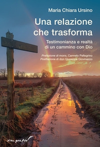Una relazione che trasforma. Testimonianza e realtà di un cammino con Dio - Librerie.coop