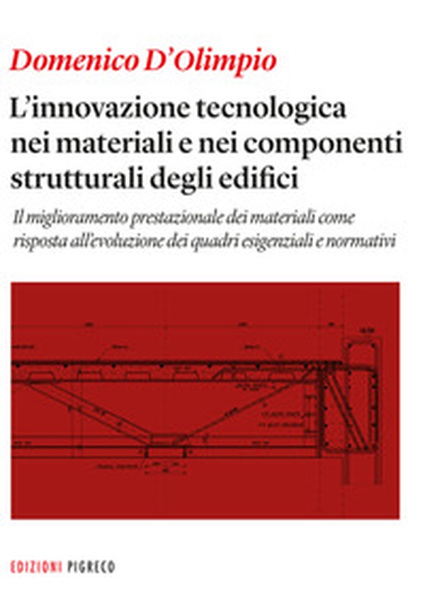 L'innovazione tecnologica nei materiali e nei componenti strutturali degli edifici. Il miglioramento prestazionale dei materiali come risposta all'evoluzione dei quadri esigenziali e normativi - Librerie.coop L'innovazione tecnologica nei materiali e nei componenti strutturali degli edifici. Il miglioramento prestazionale dei materiali come risposta all'evoluzione dei quadri esigenziali e normativi - Librerie.coop