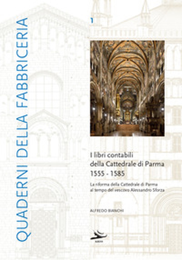 I libri contabili della cattedrale di Parma 1555-1585 - Librerie.coop I libri contabili della cattedrale di Parma 1555-1585 - Librerie.coop
