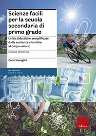 Scienze facili per la scuola secondaria di primo grado. Unità didattiche semplificate dalle sostanze chimiche al corpo umano. Classe seconda - Librerie.coop