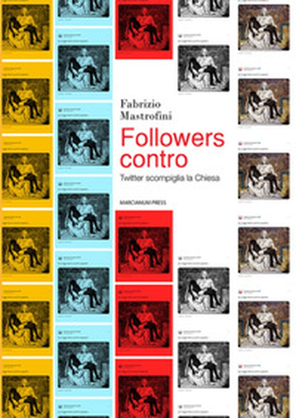 Followers contro. Twitter scompiglia la Chiesa - Librerie.coop Followers contro. Twitter scompiglia la Chiesa - Librerie.coop