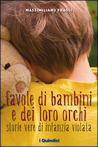 Favole di bambini e dei loro orchi. Storie vere di infanzia violata - Librerie.coop