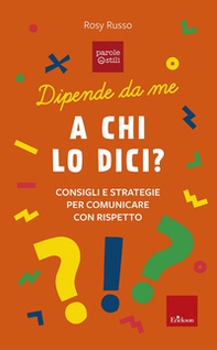 A chi lo dici? Consigli e storie per comunicare con rispetto. Dipende da me - Librerie.coop