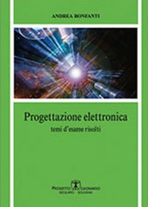 Progettazione elettronica. Temi d'esame risolti - Librerie.coop Progettazione elettronica. Temi d'esame risolti - Librerie.coop