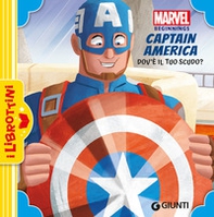 Dov'è il tuo scudo? Captain America. Marvel beginnings - Librerie.coop