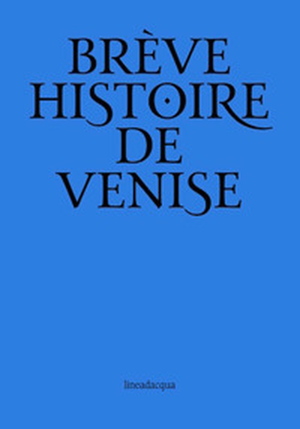 Breve storia di Venezia. Ediz. francese - Librerie.coop Breve storia di Venezia. Ediz. francese - Librerie.coop