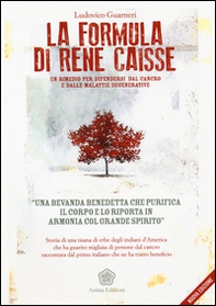 La formula di René Caisse. Un rimedio per difendersi dal cancro e dalle malattie degenerative - Librerie.coop La formula di René Caisse. Un rimedio per difendersi dal cancro e dalle malattie degenerative - Librerie.coop