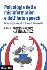 Psicologia della misinformation e dell'hate speech. Processi psicosociali e strategie d'intervento - Librerie.coop