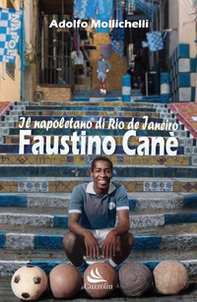 Faustino Canè. Il napoletano di Rio de Janeiro - Librerie.coop Faustino Canè. Il napoletano di Rio de Janeiro - Librerie.coop