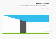 Equilibri razionali. Pier Luigi Missio urbanista e architetto - Librerie.coop