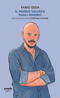 Il mondo salvato dagli ingenui. Un dialogo con Stefano Catone - Librerie.coop Il mondo salvato dagli ingenui. Un dialogo con Stefano Catone - Librerie.coop
