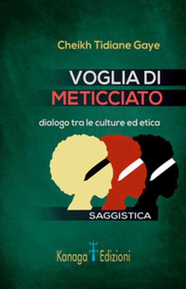 Voglia di meticciato. Dialogo tra le culture ed etica - Librerie.coop Voglia di meticciato. Dialogo tra le culture ed etica - Librerie.coop