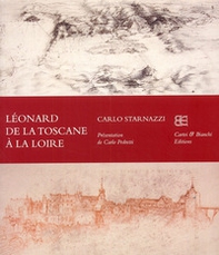 Léonard de la Toscane à la Loire. Ediz. francese - Librerie.coop