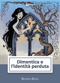 Dimentica e l'identità perduta - Librerie.coop