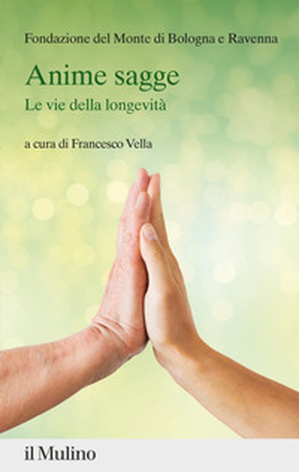 Anime sagge. Le vie della longevità - Librerie.coop