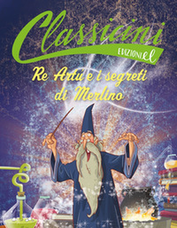 Re Artù e i segreti di Merlino - Librerie.coop Re Artù e i segreti di Merlino - Librerie.coop