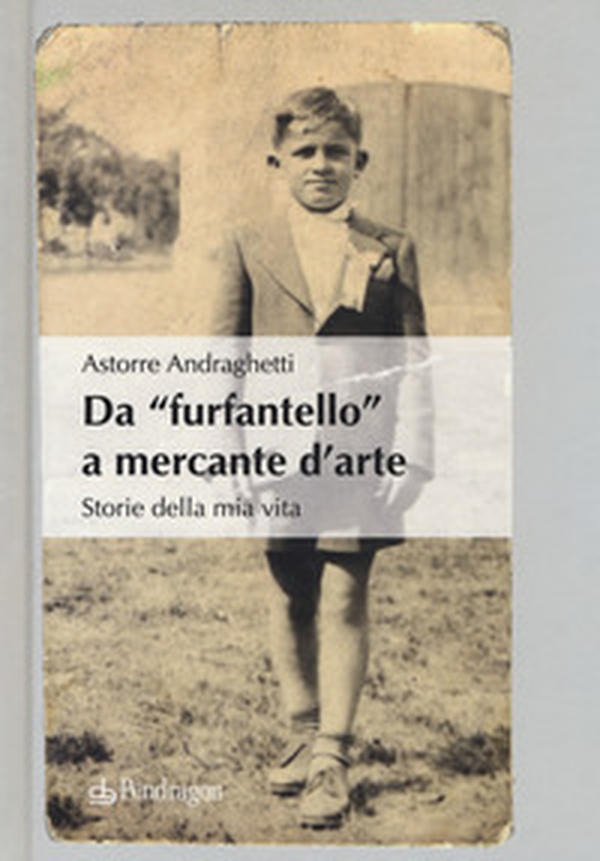 Da «furfantello» a mercante d'arte. Storie della mia vita - Librerie.coop Da «furfantello» a mercante d'arte. Storie della mia vita - Librerie.coop