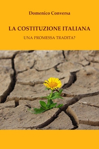 La Costituzione italiana. Una promessa tradita? - Librerie.coop