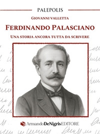 Ferdinando Palasciano. Una storia ancora tutta da scrivere - Librerie.coop