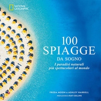 100 spiagge da sogno. I paradisi naturali più spettacolari al mondo - Librerie.coop