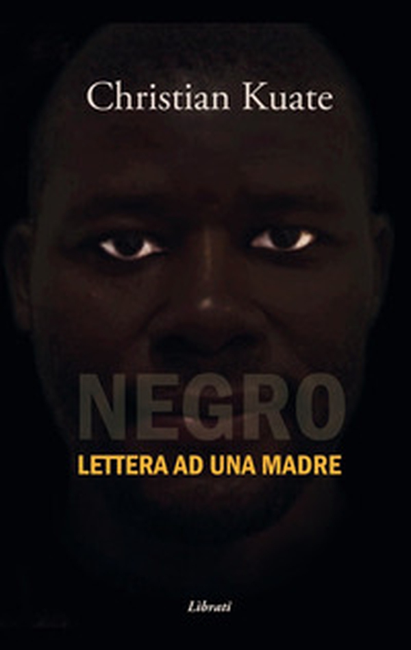 Negro. Lettera ad una madre - Librerie.coop Negro. Lettera ad una madre - Librerie.coop