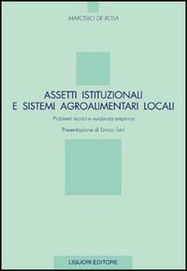 Assetti istituzionali e sistemi agroalimentari locali. Problemi teorici e evidenza empirica - Librerie.coop