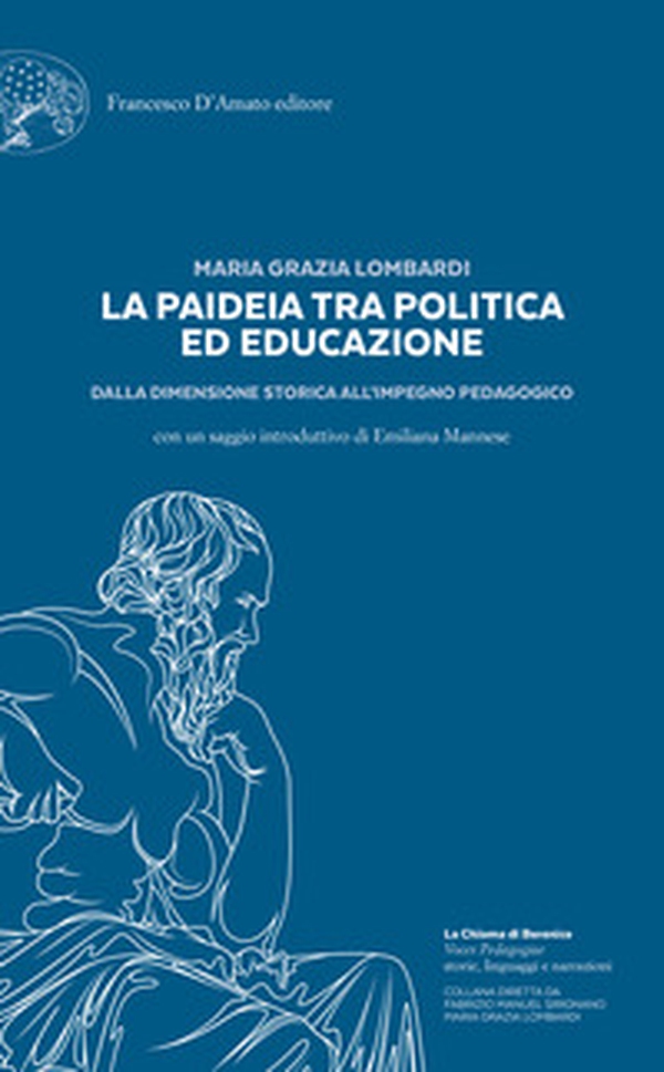 La paideia tra politica ed educazione. Dalla dimensione storica all'impegno pedagogico - Librerie.coop La paideia tra politica ed educazione. Dalla dimensione storica all'impegno pedagogico - Librerie.coop