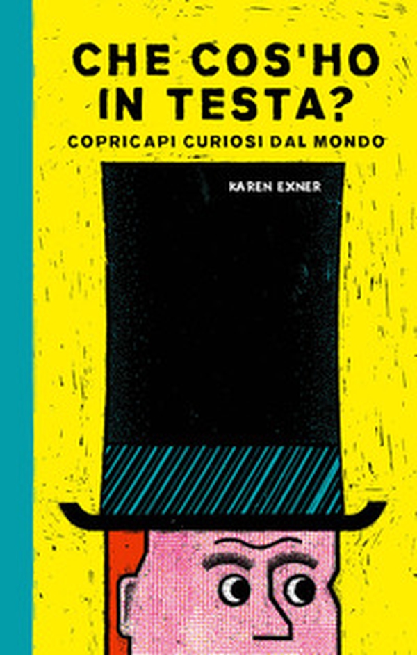 Che cos'ho in testa? Copricapi curiosi dal mondo - Librerie.coop